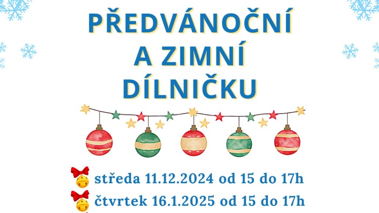 11. prosinec 2024 a 16. leden 2025 - Předvánoční a zimní dílnička na ZŠ Smetanova